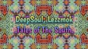DeepSoul - Tales Of The South ft. Lezzmok